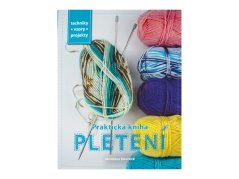 Praktická kniha-Pletení-Techniky,vzory,projekty